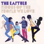 The Rapture – Pieces Of The People We Love